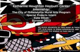 Katharine Houghton Hepburn Center Internship: The City of Philadelphia Mural Arts Program Special Projects Intern Kate Elliott Summer 2012.