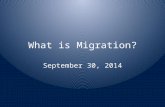 What is Migration? September 30, 2014. Migration The movement of people from one place to another â€“ Movement speeds the diffusion of ideas and innovations