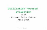 Utilization-Focused Evaluation with Michael Quinn Patton MESI 2014 Michael Quinn Patton MESI 2014 1.