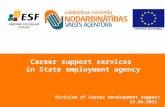 Division of Career development support 13.04.2011. Career support services in State employment agency