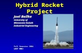 Hybrid Rocket Project Joel Beilke University of Minnesota Duluth Industrial Engineering Fall Semester 2004 LAST ONE!