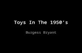 Toys In The 1950’s Burgess Bryant The Baby Boom!