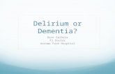 Delirium or Dementia? Dave Garbera F1 Doctor Arrowe Park Hospital.