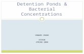 HOWARD CHANG CE394K SPRING 2008 Detention Ponds & Bacterial Concentrations.