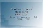 Evidence Based Medicine Examples Edward G. Hamaty Jr., D.O. FACCP, FACOI.