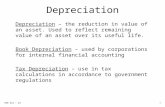 EGR 312 - 241 Depreciation Depreciation – the reduction in value of an asset. Used to reflect remaining value of an asset over its useful life. Book Depreciation.