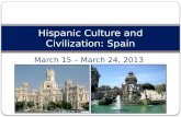 March 15 – March 24, 2013 Hispanic Culture and Civilization: Spain.