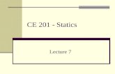 CE 201 - Statics Lecture 7. EQUILIBRIUM OF A PARTICLE CONDITION FOR THE EQUILIBRIUM OF A PARTICLE A particle is in EQUILIBRIUM if: 1. it is at rest, OR.