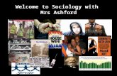 Welcome to Sociology with Mrs Ashford. Objectives: Names and Introductions Induction work, textbook, blog –  What is Sociology?