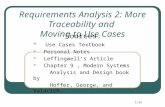 1 /29 Requirements Analysis 2: More Traceability and Moving to Use Cases Sources: Use Cases Textbook Personal Notes Leffingwell’s Article Chapter 9, Modern.