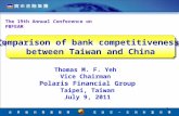 1 The 19th Annual Conference on PBFEAM Thomas M. F. Yeh Vice Chairman Polaris Financial Group Taipei, Taiwan July 9, 2011 Comparison of bank competitiveness.