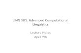 LING 581: Advanced Computational Linguistics Lecture Notes April 9th.