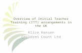Overview of Initial Teacher Training (ITT) arrangements in the UK Alice Hansen Children Count Ltd.