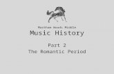 Markham Woods Middle Music History Part 2 The Romantic Period.