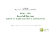 Fracking: The Science, Statistics and Myths Robert Nied Board of Directors Center for Sustainable Rural Communities This presentation is not offered nor.