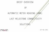 BRIEF OVERVIEW OF AUTOMATIC METER READING (AMR) LAST MILESTONE CONNECTIVITY SOLUTIONS 22 nd Nov 2012.