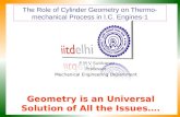 The Role of Cylinder Geometry on Thermo- mechanical Process in I.C. Engines-1 P M V Subbarao Professor Mechanical Engineering Department Geometry is an.