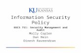 Information Security Policy EECS 711: Security Management and Audit Molly Coplen Dan Hein Dinesh Raveendran.