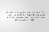 Monitoring-Based System for E2E Security Auditing and Enforcement in Trusted and Untrusted SOA.