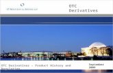 OTC Derivatives OTC Derivatives – Product History and Regulation September 2009.