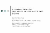 Election Studies: The State of the Field and Beyond Ian McAllister The Australian National University ian.mcallister@anu.edu.au