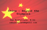 China – Beyond the Olympics Amy Mulholland, M.Ed. admulholland@gmail.com.