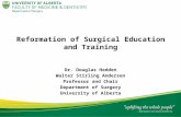 Reformation of Surgical Education and Training Dr. Douglas Hedden Walter Stirling Andersen Professor and Chair Department of Surgery University of Alberta.