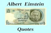 Albert Einstein Quotes. At age 14. “Education is that which remains when one has forgotten everything learned in school.” “Only two things are infinite,