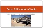 Mr. Korinek 7 th Grade Social Studies Early Settlement of India.