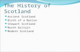 The History of Scotland Ancient Scotland Birth of a Nation Stewart Scotland North Britain Modern Scotland.