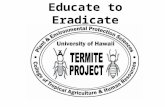 Educate to Eradicate. Benefits & Disadvantages of Termites Benefits Consumption of wooden houses = PESTS Food source for amphibians, reptiles, and birds.