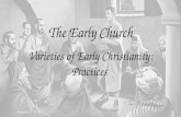 The Early Church Varieties of Early Christianity: Practices.