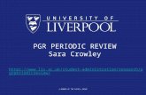 A MEMBER OF THE RUSSELL GROUP PGR PERIODIC REVIEW Sara Crowley