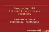 Geography 107 Introduction to Human Geography California State University, Northridge.