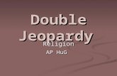 Double Jeopardy Religion AP HuG. Leaders Sacred Symbols People Practicing Divisions of the Religion Holy Places 200 400 600 800 1000.