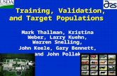 Training, Validation, and Target Populations Training, Validation, and Target Populations Mark Thallman, Kristina Weber, Larry Kuehn, Warren Snelling,