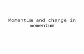 Momentum and change in momentum. Question What would you rather get hit with? A bowling Ball or a steel ball bearing?