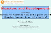 Prof. John C. Mutter Deputy Director The Earth Institute at Columbia University Disasters and Development : Including Hurricane Katrina: How did a poor.