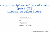 Basic principles of accelerators (part II) Linear accelerators Classification History Applications … for some slides courtesy to Dr. A.Sidorin.