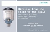 © Siemens AG 2012. All Rights Reserved. Wireless from the Field to the World WirelessHART @ Siemens Technology – Products – Applications Семинар 2013 Санаторий.