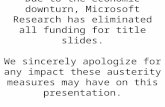Due to the economic downturn, Microsoft Research has eliminated all funding for title slides. We sincerely apologize for any impact these austerity measures.