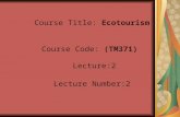 Course Title: Ecotourism Course Code: (TM371) Lecture:2 Lecture Number:2.
