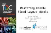 Mastering Kindle Fixed Layout eBooks Joshua Tallent Chief eBook Architect @jtallent @askburnie.