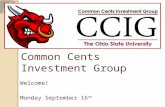 Common Cents Investment Group Welcome! Monday September 16 th.