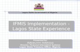 Lagos State Government of Nigeria IFMIS Implementation - Lagos State Experience Presented by: Adewunmi Adekoya Director, Financial Information Systems.