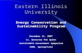 Eastern Illinois University Energy Conservation and Sustainability Program December 11, 2007 Lt. Governor Pat Quinn Sustainable Government Symposium IDNR,