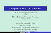 Xuan Guo Chapter 4 The UNIX Shells Graham Glass and King Ables, UNIX for Programmers and Users, Third Edition, Pearson Prentice Hall, 2003. Original Notes.