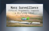 Mass Surveillance Ethical Arguments towards a Unifying Ideal Robert Heston.