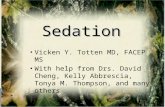 Sedation Vicken Y. Totten MD, FACEP MS With help from Drs. David Cheng, Kelly Abbrescia, Tonya M. Thompson, and many others 1.