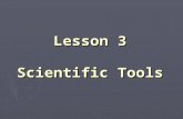 Lesson 3 Scientific Tools. Organism(s) Living Things.